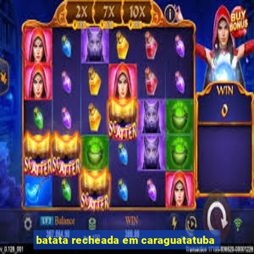 batata recheada em caraguatatuba